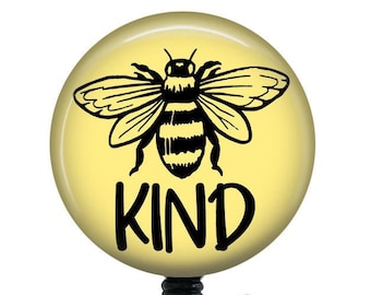 Be Kind Badge Reel/Bee/Retractable Badge/Nurse Badge/Badge Holder/ID Holder/Badge Reel/Nurse Gift/Inspirational Badge/Kindness badge/Bee