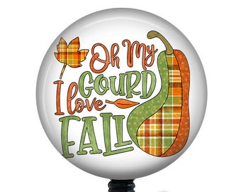 Fall Badge Reel/Oh My Gourd/Badge Holder/ID Holder/Badge Reel/Nurse Badge/Nurse Gift/fall badge/Retractable Badge/Autumn Badge/teacher gift