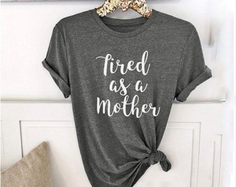 Tired as a Mother T Shirt/ Charcoal Grey/Funny T Shirt/Mom/Mother/New Mom/Short Sleeved Shirt