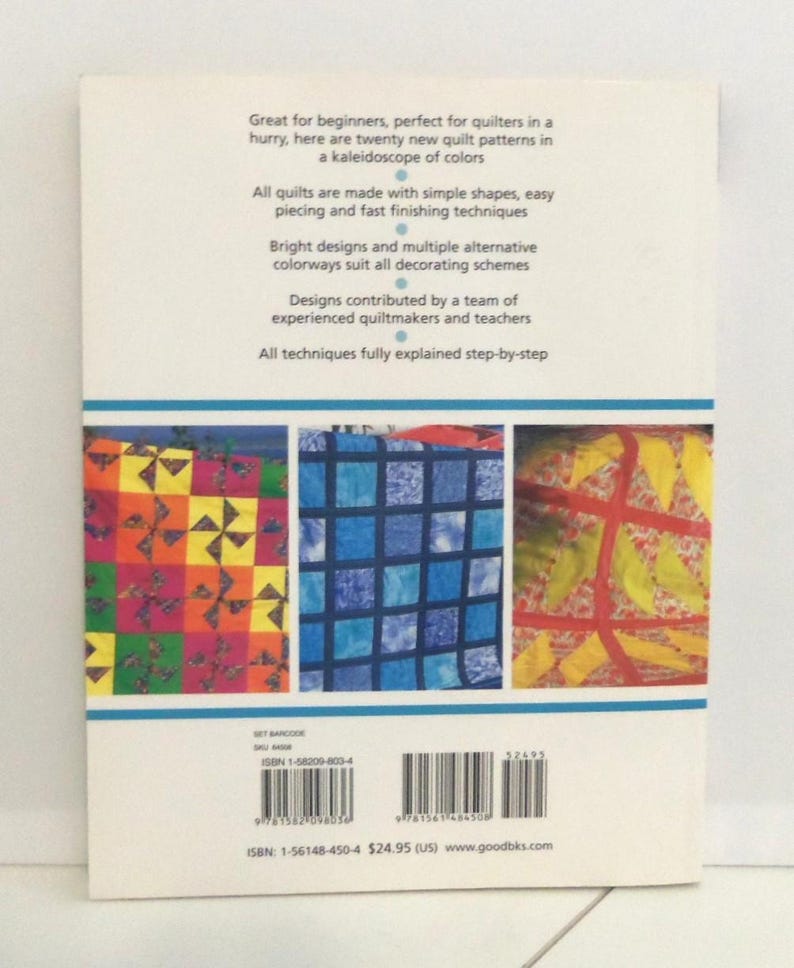 May include: The back cover of a softcover book featuring text about quilt patterns and three color photographs of quilts. The text includes: Great for beginners, perfect for quilters in a hurry, here are twenty new quilt patterns in a kaleidoscope of colors.