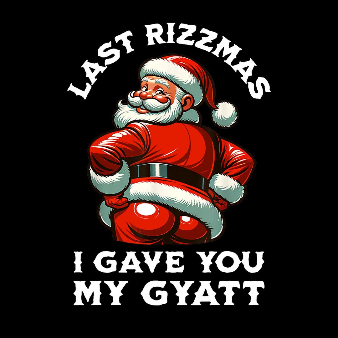 Last Rizzmas Cover Last Rizzmas I Gave You My Gyatt Santa Freche Weihnachtsmänner Digital ...