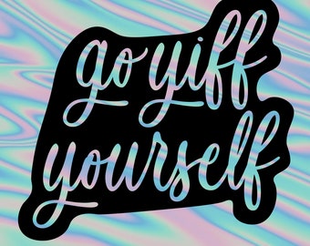 Go Yiff Yourself 3" Holographic Vinyl Stickers - Artist Designed