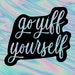 Go Yiff Yourself 3' Holographic Vinyl Stickers - Artist Designed 