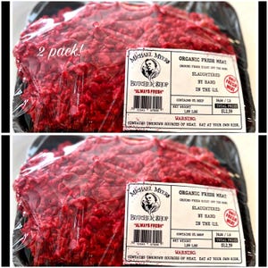 May include: Two packages of ground beef labeled "Michael Myers Butcher Shop" with the text "Always Fresh" and "Organic Fresh Meat". The packages contain 1.89 lbs of meat and cost $12.59. The label also states that the meat is slaughtered by hand in the US and contains unknown sources of meat.  The label has a warning to eat at your own risk.