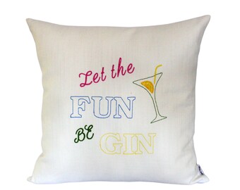 Embroidered Gin Cushion Cover, "Let The Fun Begin" Pillow Cover, Gin themed gifts