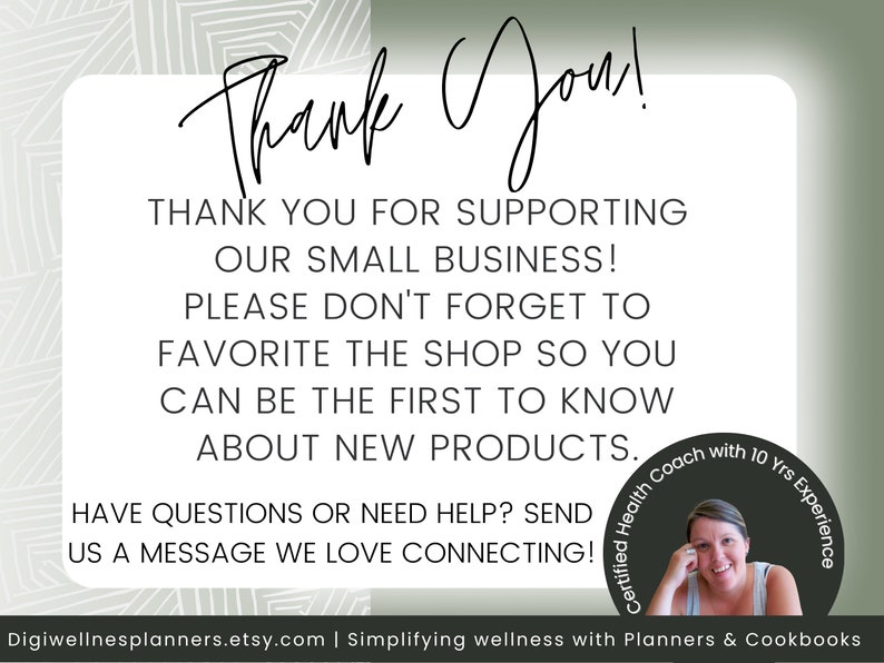 May include: Thank You! Thank you for supporting our small business! Please don't forget to favorite the shop so you can be the first to know about new products. Have questions or need help? Send us a message. We love connecting! Certified Health Coach with 10 Yrs Experience. Digiwellnesplanners.etsy.com | Simplifying wellness with Planners & Cookbooks