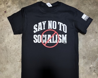 Just say no to Socialism  shirt  American  Shirt Republicans Trump Libertarian All sizes Rothbard
