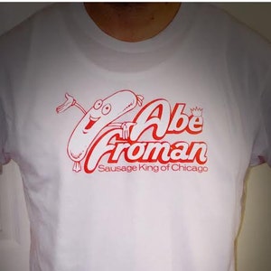 Abe Froman sausage king of Chicago T shirt  Ferris Bueller&#39;s Day Off