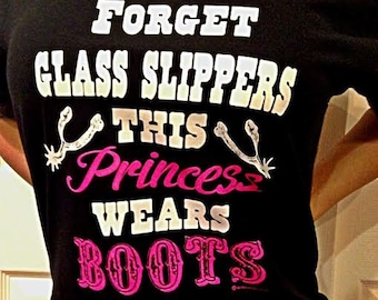 Cowgirl Prinzessin T-Shirt: Vergiss Glas Hausschuhe, Stiefel