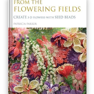 Beading book, From the Flowering Fields Book, beaded flowers, patterns for bead flowers, beaded leaves, Beadweaving designs