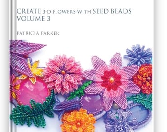 Beading book, Through the Blossoming Meadow, 3-D seed bead flowers Volume 3, flowers, patterns for bead flowers, beaded leaves, Beadweaving
