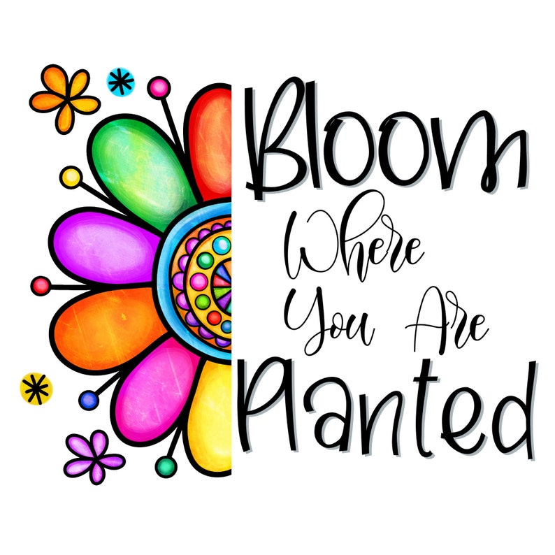 Bloom Where You Are Planted SVG | Etsy