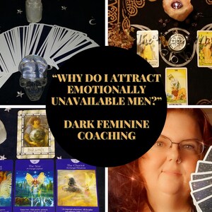 May include: A collage featuring tarot cards, crystals, and a crystal skull. The text reads "WHY DO I ATTRACT EMOTIONALLY UNAVAILABLE MEN?" and "DARK FEMININE COACHING". The image has a mystical and spiritual theme.