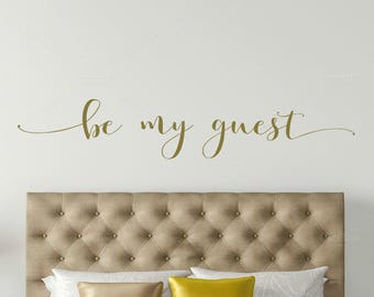Metallic gold Be My Guest Bedroom wall decal - be my guest wall quote - Vinyl Wall Art Decal - Guest room Vinyl Lettering - Vinyl Quote