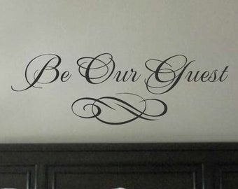 Bedroom wall decal -Be Our Guest wall quote - Vinyl Wall Art Decal - Guest room Vinyl Lettering - Vinyl Quote Wall Decal