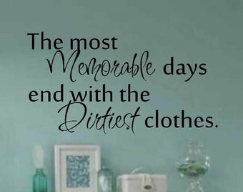 Laundry room decor - wall art - matt vinyl decal - laundry sign - The most Memorable days end with the dirtiest clothes - laundry room decal