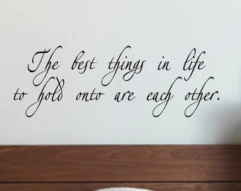 Bedroom wall decal - The best things in life to hold onto are each other - wall vinyls decals art - wall art sticker - vinyl quote