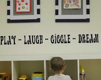 Children's Playroom Wall Decal - Play Laugh Giggle Dream vinyl - Kids Wall Decal - Nursury quote - Children Wall Decal - Playroom decor