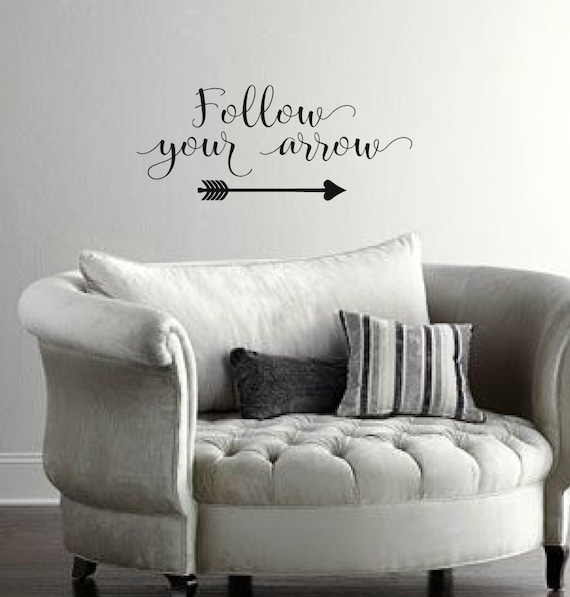 Bedroom Wall Decal Follow Your Arrow Wall Quote Vinyl Wall Art Decal Guest Room Vinyl Lettering Vinyl Quote Wall Decal