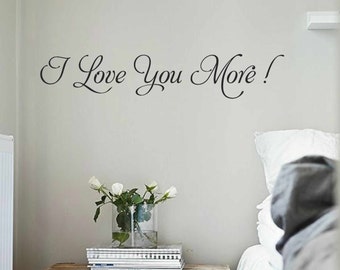 I love you more wall decal - bedroom wall decal - Vinyl Wall Art Decal - Vinyl Lettering - Vinyl Quote Wall Decal