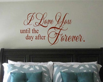 Bedroom wall decal - I love you bedroom wall decal - wall vinyls decals art - I love you until the day after Forever -  wall art -