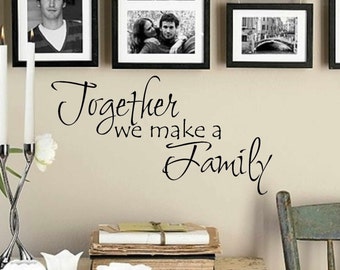Together we make a Family wall decor wall decal - wall art - wall decal - wall vinyls decals art