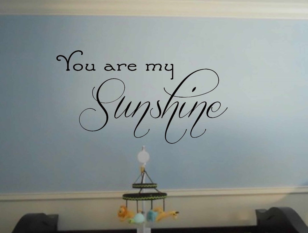 You Are My Sunshine Vinyl Decal - Children Wall Decal - Wall Decal ...