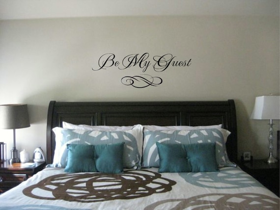 Bedroom Wall Decal Be My Guest Wall Quote Vinyl Wall Art Decal Guest Room Vinyl Lettering Vinyl Quote Wall Decal