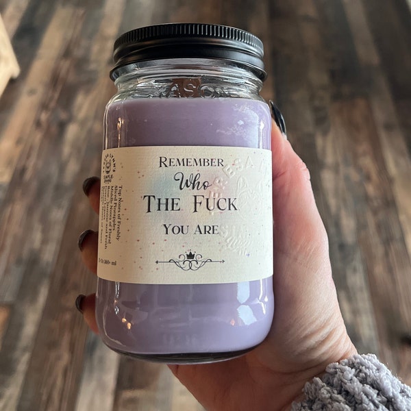 Remember Who The F*ck You Are - Clean, fresh scented soy wax, wooden wick Mason Jar Candle - Mature Content