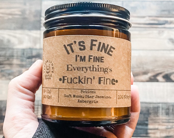 It’s Fine I’m fine Everything’s Fuckin’ Fine, Candle, phthalate free, soy wax, apothecary jar, gift for her, mature, funny candle, self care