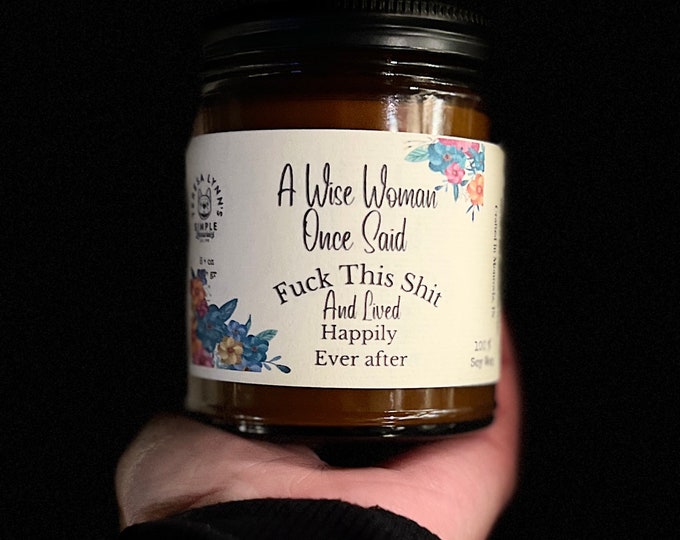 A Wise Woman Once Said Fuck This Shit and Lived Happily Ever After, wooden wick, soy wax candle, support, gift for her, mature, blueberry