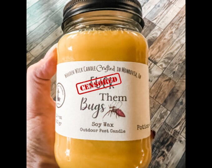 Fuck Them Bugs, Soy Wax Mosquito repellent, essential oil, citronella, Lemon, natural candle, wooden wick, soy candle, patio candle, MATURE