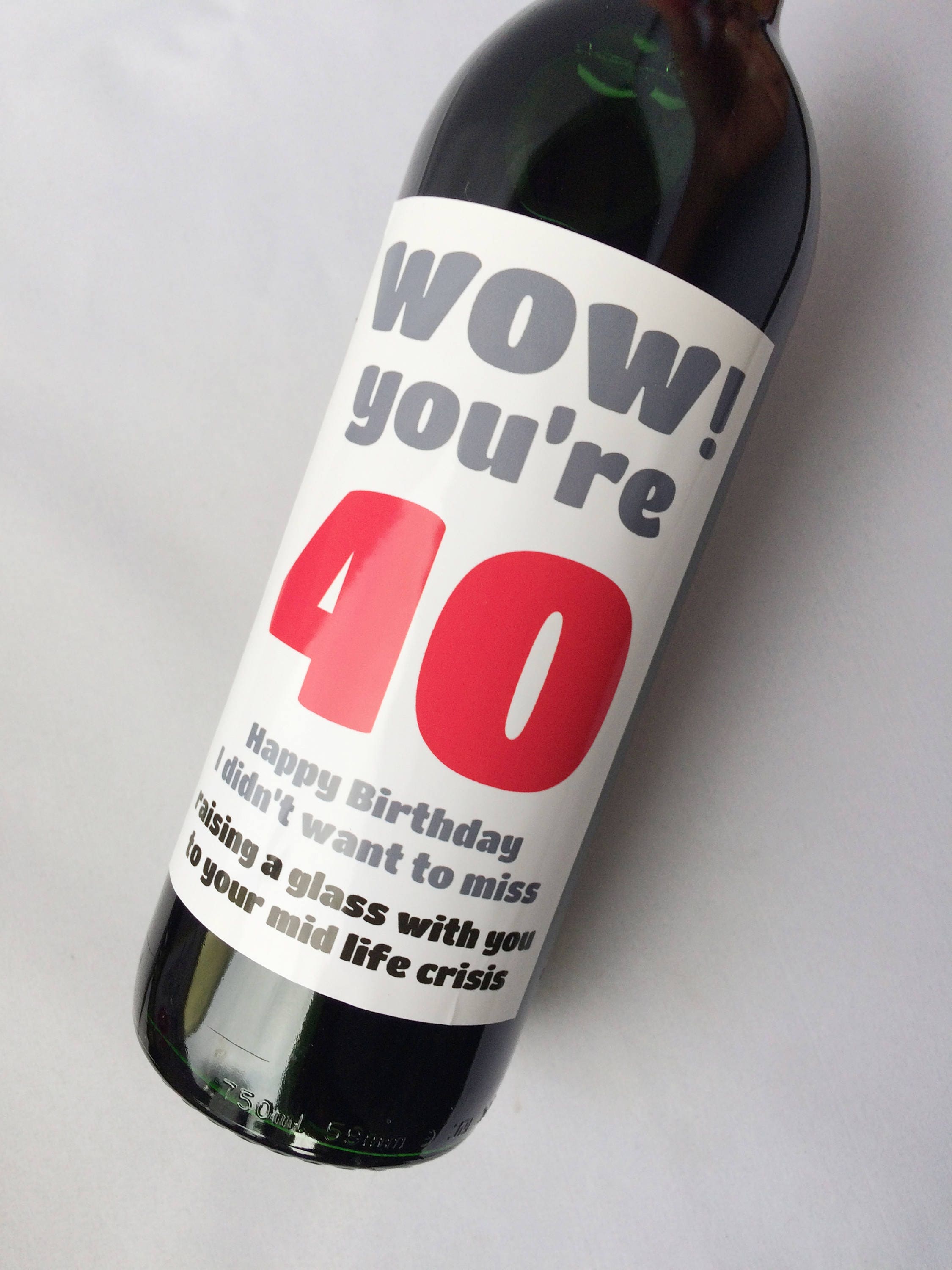 Wow You're 40! 40th Birthday, Funny, Humorous, Sarcastic Wine, Champagne Beer, Mini Wine, Mini Champagne Bottle Label Gift