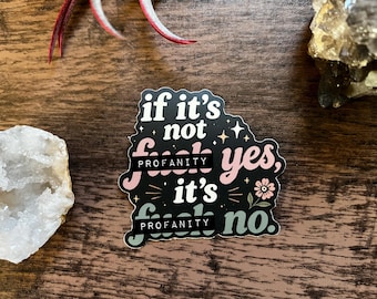 If It's Not F*ck Yes, It's F*ck No Vinyl Sticker