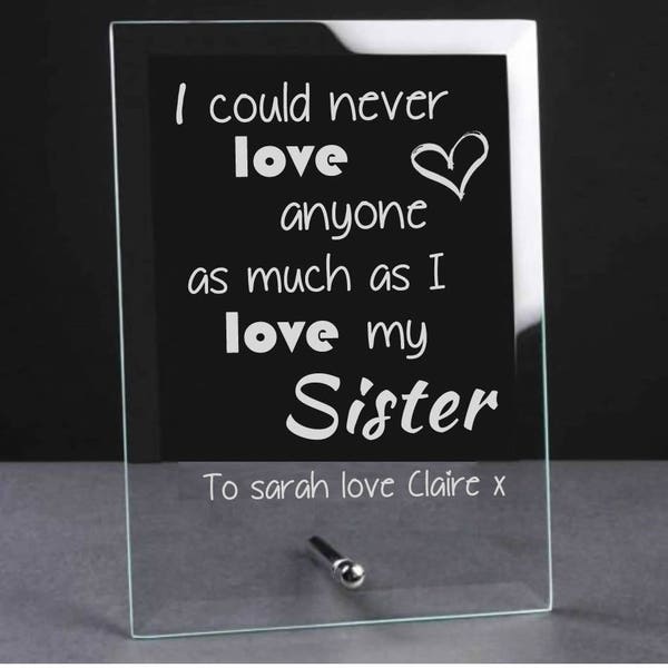 Personalised Engraved Glass Plaque for your Sister - Sister Gift, Birthday Gift, I Love My Sister, Thoughtful Sister Gifts