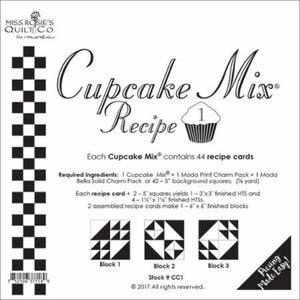 May include: Black and white image of a cupcake mix quilting pattern. The image shows three different blocks, each with a different arrangement of black and white triangles. The text "Cupcake Mix Recipe" is written in a decorative font at the top of the image. The text "Each Cupcake Mix contains 44 recipe cards" is written below the title. The text "Required ingredients: 1 Cupcake Mix + 1 Moda Print Charm Pack + 1 Moda Bella Solid Charm Pack or 42 - 5" background squares. (¼ yard)" is written below the text about the number of recipe cards. The text "Each recipe card + 2 - 5" squares yields 1 - 3" x 3" finished HTS and 4 - 1 ½" x 1 ¼" finished HTSs. 2 assembled recipe cards make 1 - 6" x 6" finished blocks" is written below the text about the required ingredients. The text "Block 1", "Block 2", "Stock # CC1", and "Block 3" are written below the three blocks. The text "Piecing Made Easy!" is written in a decorative font in the bottom right corner of the image. The text "© 2017 All rights reserved." is written in the bottom center of the image.