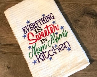 Everything is sweeter in Mom Mom's kitchen OR What happens at Mom Mom's stays at Mom Mom's, kitchen dish towel