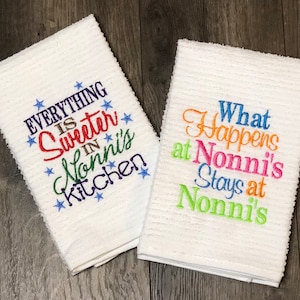 Everything is sweeter in Nonni's kitchen; What happens at Nonni's stays at Nonni's kitchen towel; Everything is sweeter in Nonnie’s kitchen