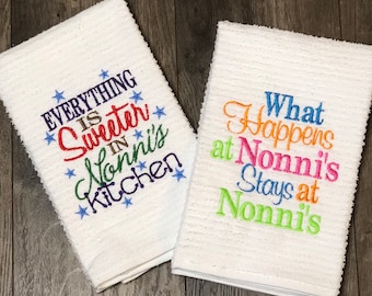 Everything is sweeter in Nonni&#39;s kitchen; What happens at Nonni&#39;s stays at Nonni&#39;s kitchen towel; Everything is sweeter in Nonnie’s kitchen