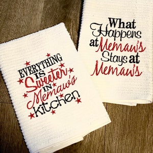 What happens at Memaw’s stays at Memaw’s OR Everything is sweeter in Memaw’s kitchen, kitchen tea towels