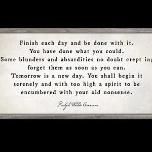 May include: A rectangular wooden sign with a gray frame. The sign features a quote by Ralph Waldo Emerson in black text on a cream-colored background. The quote reads, "Finish each day and be done with it..."