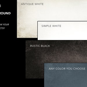 May include: Image showcasing background color options: Antique White, Simple White, Rustic Black, and Any Color You Choose. Text prompts viewers to choose a background color and to communicate their choice via Etsy messages.