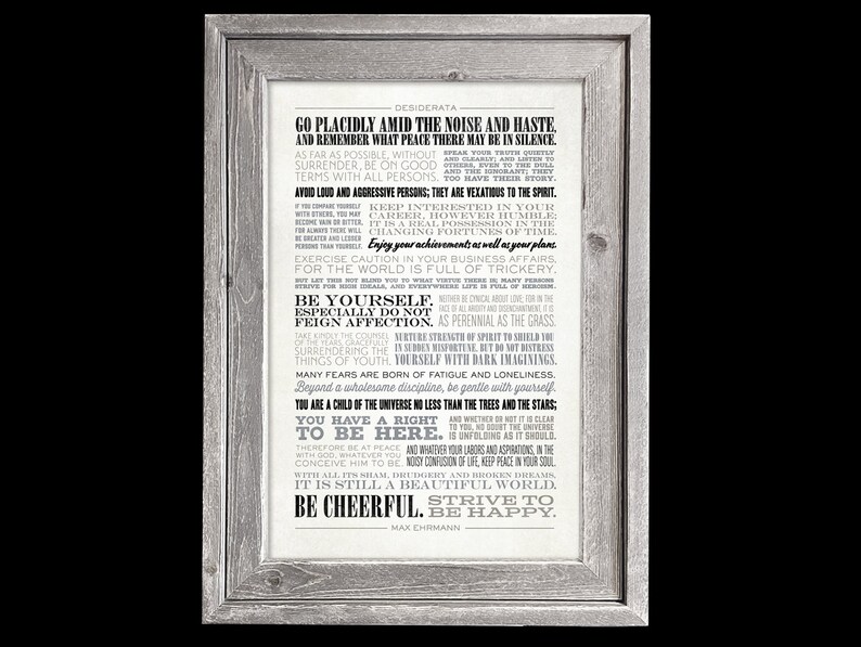 May include: A framed black and white print with a motivational quote by Max Ehrmann called "Desiderata". The quote is printed in a vintage typewriter font and includes advice on how to live a good life.