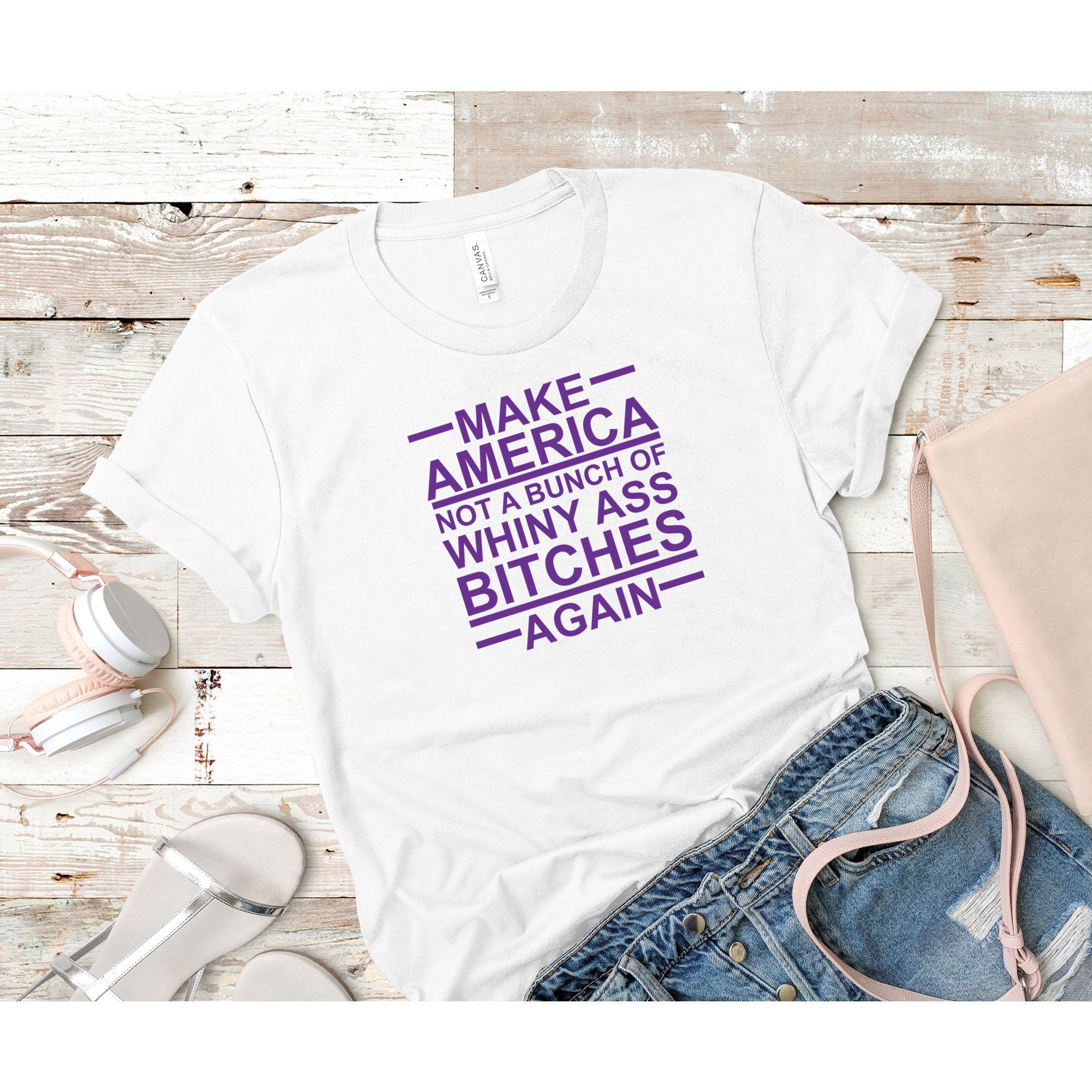 Make America Not A Bunch Of Whiny Tshirt Make America Not A Bunch Of Whiny Tshirt