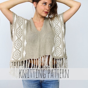 May include: A beige knitted poncho with white geometric patterns and fringe trim. The poncho is worn by a person with brown hair and is styled with blue jeans. The text "KNITTING PATTERN" is displayed below the poncho.