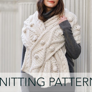 Knitting Pattern // Cable Knit Bobble Shawl Scarf Wrap Criss Cross Keyhole // Kensington Cable Wrap Pattern PDF