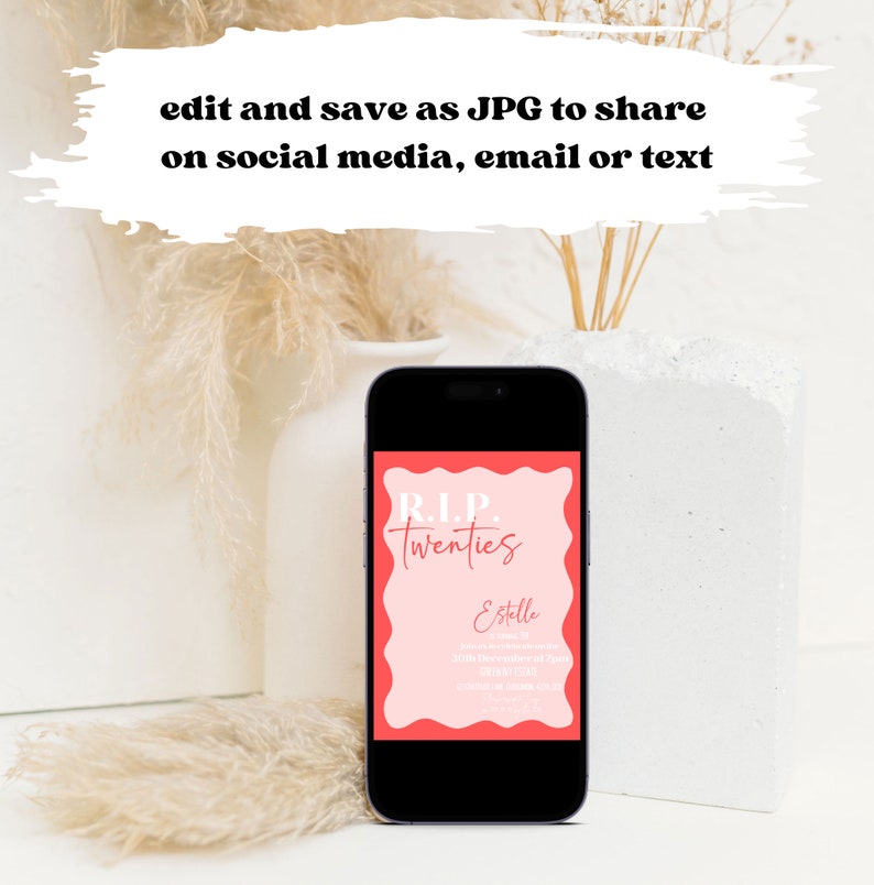 May include: A smartphone shows a pink and red invitation with the text "R.I.P. Twenties" and event details. The phone is set against a neutral background with decorative elements and the text "edit and save as JPG to share on social media, email or text".