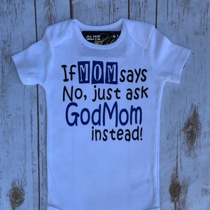 If Mom Says No........ GodMom, Godmother, Godchild, Mom,  Baby Boy, Boy