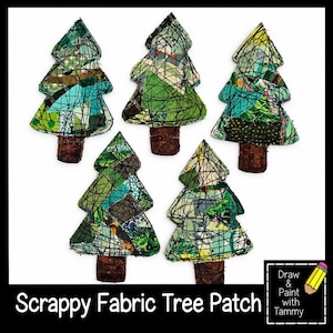 May include: Five fabric tree patches featuring a collage of green, blue, and yellow fabric scraps overlaid with black thread stitching. Each tree has a brown fabric trunk. The text "Scrappy Fabric Tree Patch" and "Draw & Paint with Tammy" is visible.