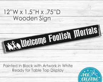 Welcome Foolish Mortals Wooden Sign